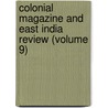 Colonial Magazine And East India Review (Volume 9) by Peter Lund Simmonds