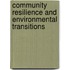 Community Resilience And Environmental Transitions