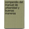 Compendio Del Manuel De Urbanidad Y Buenas Maneras door Manuel-Antoine Carr No