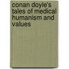 Conan Doyle's Tales Of Medical Humanism And Values by Sir Arthur Conan Doyle