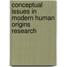 Conceptual Issues In Modern Human Origins Research door Geoffrey A. Clark