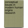 Conceptual Issues In Modern Human Origins Research by Geoffrey A. Clark