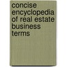 Concise Encyclopedia Of Real Estate Business Terms door Ryan Roark