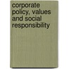 Corporate Policy, Values And Social Responsibility by Anthony F. Buono