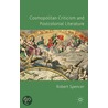 Cosmopolitan Criticism And Postcolonial Literature door Spencer Robert Spencer