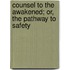 Counsel To The Awakened; Or, The Pathway To Safety