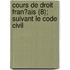 Cours De Droit Fran?Ais (8); Suivant Le Code Civil