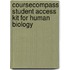 Coursecompass Student Access Kit For Human Biology