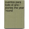 Cuentos para todo el ano / Stories the Year 'Round door Alma Flor Ada