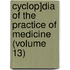 Cyclop]Dia Of The Practice Of Medicine (Volume 13)