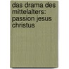 Das Drama Des Mittelalters: Passion Jesus Christus door Madeleine Kunze