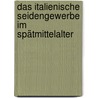 Das Italienische Seidengewerbe Im Spätmittelalter by Joschka Riedel
