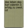 Das Leben Des Karl Valentin 3. Erfolg Zu Zweit. Cd door Michael Schulte