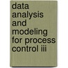 Data Analysis And Modeling For Process Control Iii door Kenneth W. Tobin