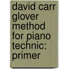 David Carr Glover Method For Piano Technic: Primer door Jay Stewart