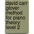 David Carr Glover Method For Piano Theory: Level 2
