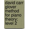 David Carr Glover Method For Piano Theory: Level 2 door Martha Mier