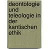 Deontologie und Teleologie in der kantischen Ethik door Christoph Bambauer