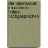 Der Lebensraum Im Osten In Hitlers Tischgesprachen by Maximilian Spinner