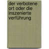 Der verbotene Ort oder die inszenierte Verführung by Chistian Mikunda