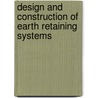 Design And Construction Of Earth Retaining Systems door Chyekok Ho