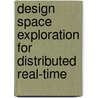 Design Space Exploration For Distributed Real-Time door Shih-Hsi Liu