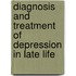 Diagnosis and Treatment of Depression in Late Life