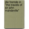 Die Fremde In "The Travels Of Sir John Mandeville" by Johanna Wunsche