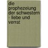 Die Prophezeiung der Schwestern - Liebe und Verrat