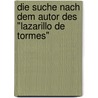 Die Suche Nach Dem Autor Des "Lazarillo De Tormes" door Ralf Beckendorf