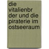 Die Vitalienbr Der Und Die Piraterie Im Ostseeraum door Karsten Mertens