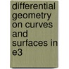 Differential Geometry On Curves And Surfaces In E3 door Uday Chand De