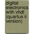 Digital Electronics With Vhdl (Quartus Ii Version)
