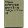 Display, Commercial Space & Sign Design, Volume 33 door Azur Corporation
