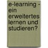 E-Learning - Ein Erweitertes Lernen Und Studieren?
