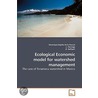 Ecological Economic Model For Watershed Management by Veronique Sophie Avila Foucat