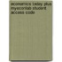 Economics Today Plus Myeconlab Student Access Code