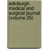 Edinburgh Medical And Surgical Journal (Volume 25) door Unknown Author