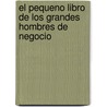 El Pequeno Libro de Los Grandes Hombres de Negocio door Enrique Villarreal Aguilar