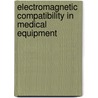 Electromagnetic Compatibility in Medical Equipment door William D. Kimmel