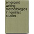 Emergent Writing Methodologies In Feminist Studies