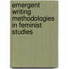 Emergent Writing Methodologies In Feminist Studies door Mona Livholts