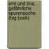 Emi und Tina. Gefährliche Spurensuche. (Big Book)