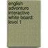 English Adventure Interactive White Board: Level 1