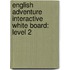 English Adventure Interactive White Board: Level 2