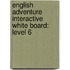 English Adventure Interactive White Board: Level 6