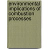 Environmental Implications Of Combustion Processes by Ishwar K. Puri