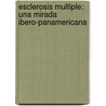 Esclerosis Multiple: Una Mirada Ibero-Panamericana by Jorge Nogales-Gaete