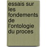 Essais Sur Les Fondements De L'Ontologie Du Proces by Nicholas Rescher