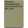 Ethische Verantwortung Und Ehrfurcht Vor Der Natur door Dennis Nolte